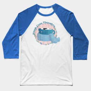 Think Cozy Thoughts Baseball T-Shirt